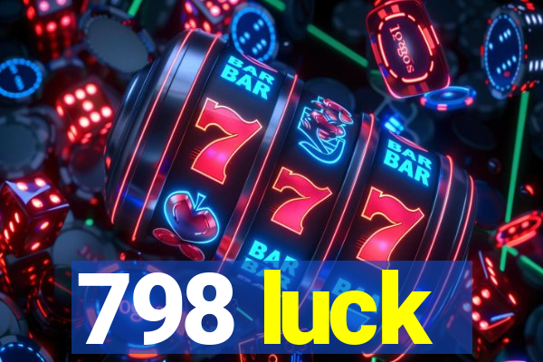 798 luck